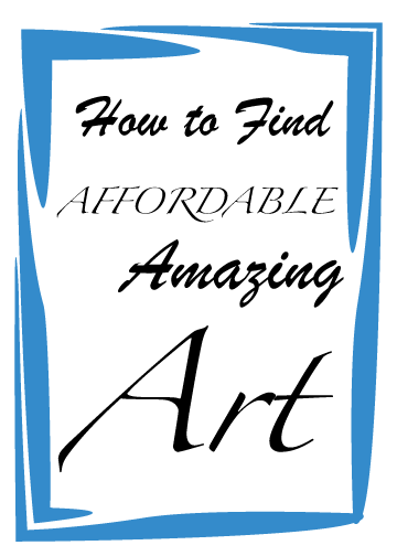 How to Find Amazing Affordable Art