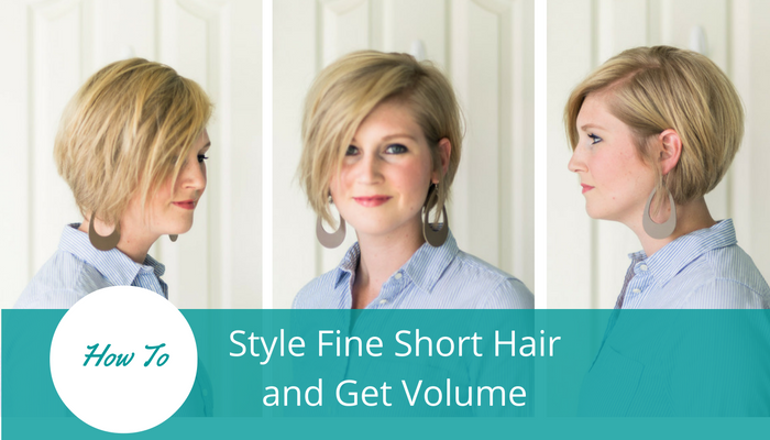 How to Style Fine Short Hair and Get Volume - Collected Living Design